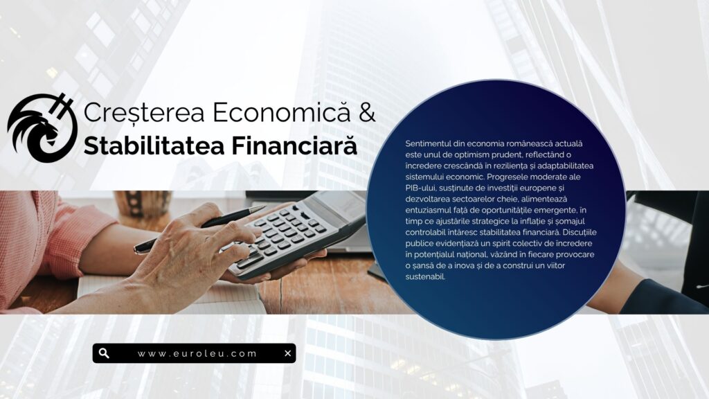 O imagine care ilustrează creșterea economică și stabilitatea financiară a României, cu o mână utilizând o calculator pe un birou, simbolizând planificarea strategică, pe fondul unei clădiri moderne, cu logo-ul Euroleu și un text optimist despre sentimentul economic actual.