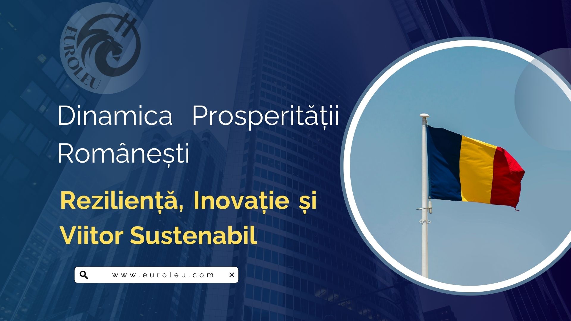 Dinamica Prosperității Românești: Reziliență, Inovație și Viitor Sustenabil