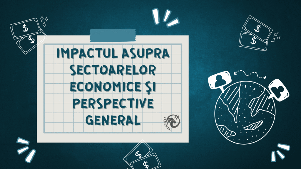 Imagine ilustrativă modernă cu fundal albastru închis, prezentând un banner central cu textul "Impactul asupra Sectoarelor Economice și Perspective Generale" în stil de notă adezivă, înconjurat de simboluri de dolari, exclamații, figuri umane abstracte conectate pe un glob pământesc și un simbol de undă, sugerând analiza economică și impactul asupra afacerilor.